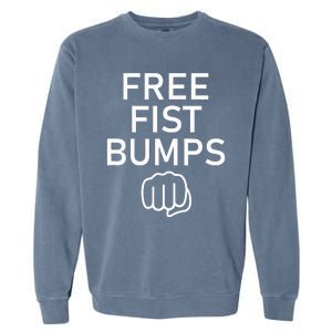 Free Fist Bumps Funny Jokes Garment-Dyed Sweatshirt