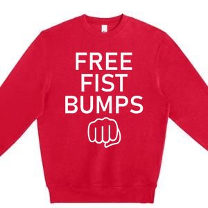 Free Fist Bumps Funny Jokes Premium Crewneck Sweatshirt