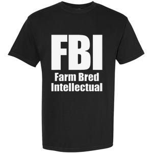 FBI (Farm Bred Intellectual) Funny Farm Farmer Farming Garment-Dyed Heavyweight T-Shirt