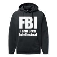 FBI (Farm Bred Intellectual) Funny Farm Farmer Farming Performance Fleece Hoodie