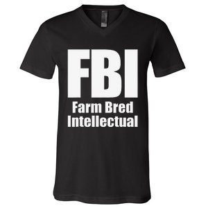 FBI (Farm Bred Intellectual) Funny Farm Farmer Farming V-Neck T-Shirt