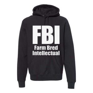 FBI (Farm Bred Intellectual) Funny Farm Farmer Farming Premium Hoodie