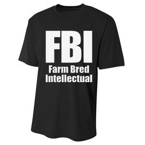 FBI (Farm Bred Intellectual) Funny Farm Farmer Farming Performance Sprint T-Shirt