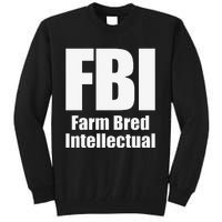 FBI (Farm Bred Intellectual) Funny Farm Farmer Farming Tall Sweatshirt