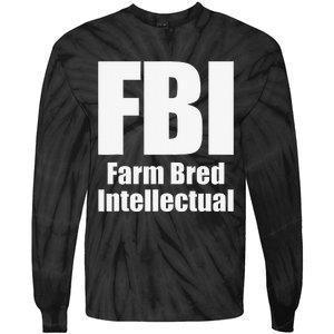 FBI (Farm Bred Intellectual) Funny Farm Farmer Farming Tie-Dye Long Sleeve Shirt