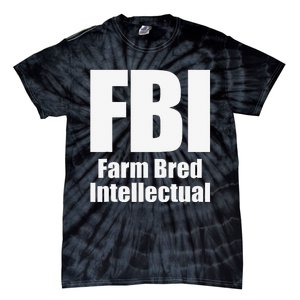 FBI (Farm Bred Intellectual) Funny Farm Farmer Farming Tie-Dye T-Shirt