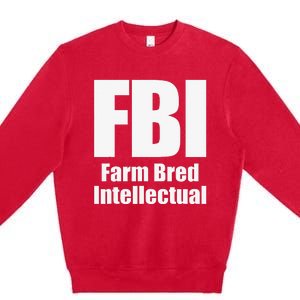 FBI (Farm Bred Intellectual) Funny Farm Farmer Farming Premium Crewneck Sweatshirt