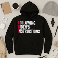 FBI Following Bidens Instructions Apparel Hoodie