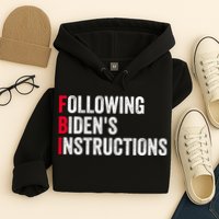 FBI Following Bidens Instructions Apparel Hoodie