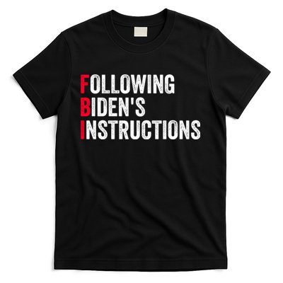 FBI Following Bidens Instructions Apparel T-Shirt
