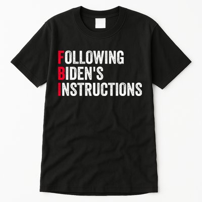 FBI Following Bidens Instructions Apparel Tall T-Shirt