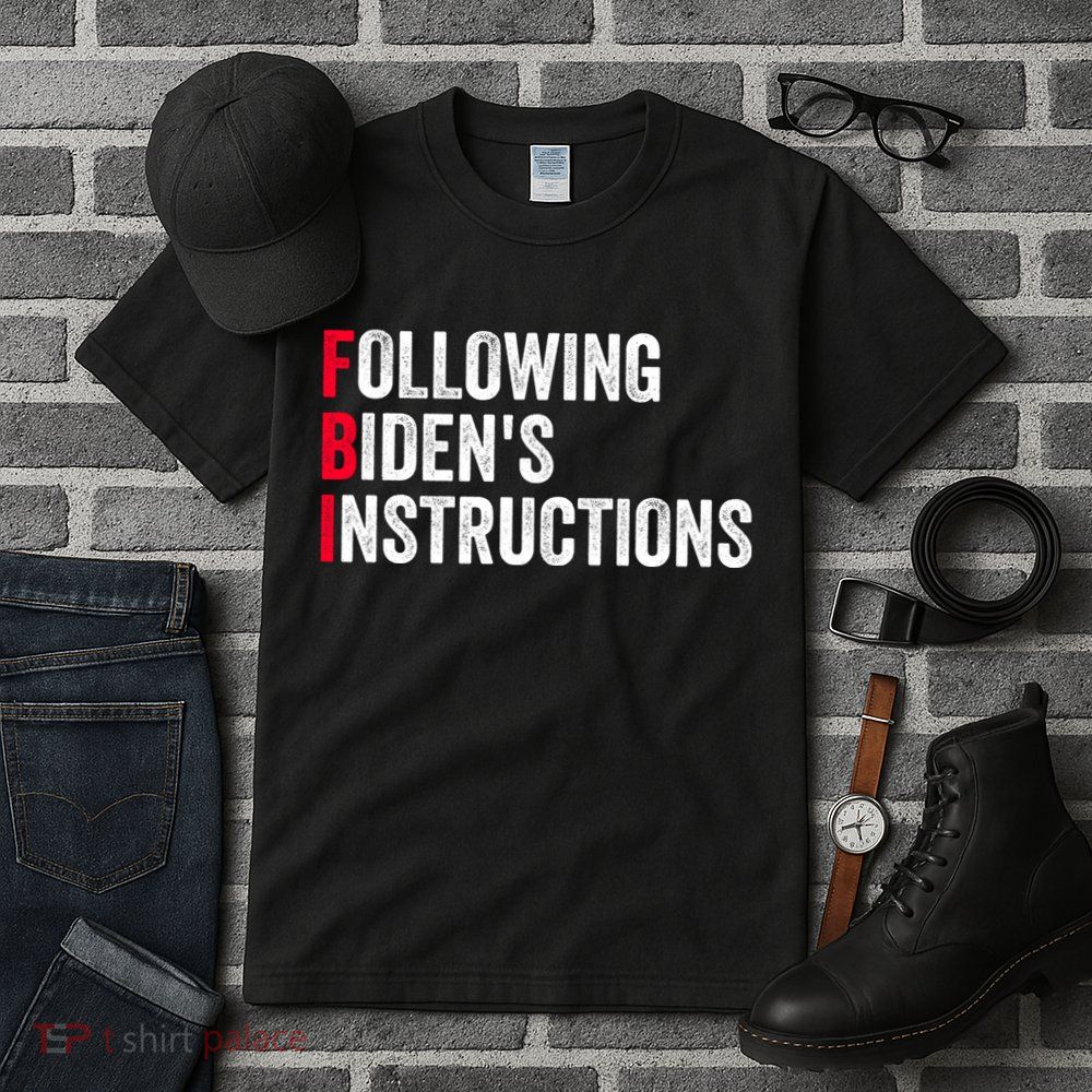 FBI Following Bidens Instructions Apparel Tall T-Shirt