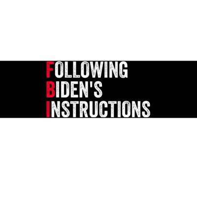 FBI Following Bidens Instructions Apparel Bumper Sticker