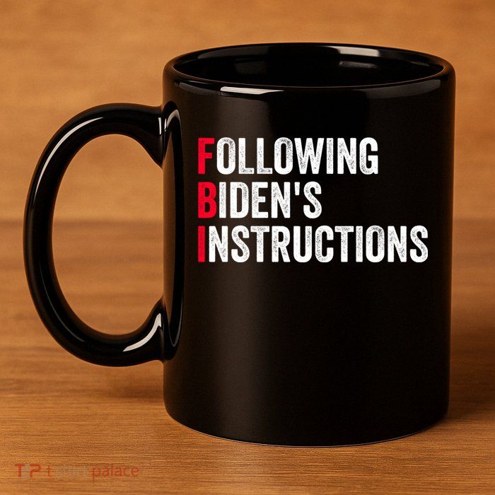 FBI Following Bidens Instructions Apparel 11oz C Handle Ceramic Mug