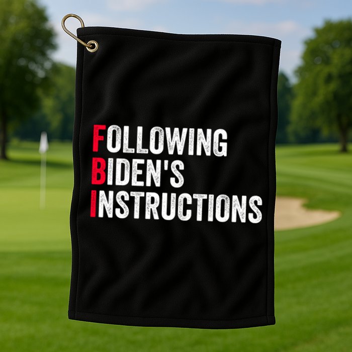 FBI Following Bidens Instructions Apparel Golf Towel
