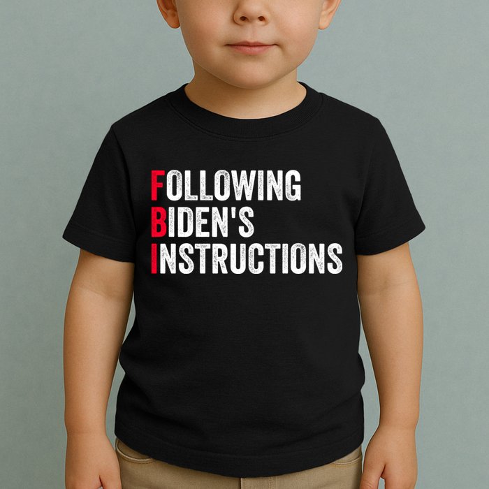 FBI Following Bidens Instructions Apparel Toddler T-Shirt