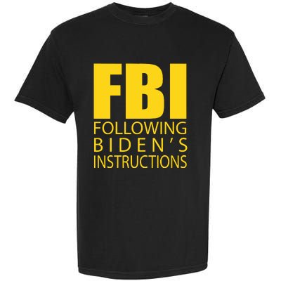 Fbi Following Biden’s Instructions Garment-Dyed Heavyweight T-Shirt