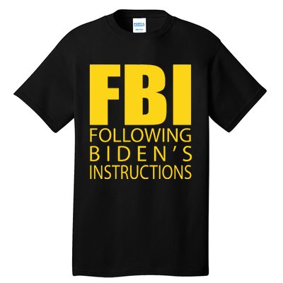 Fbi Following Biden’s Instructions Tall T-Shirt