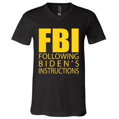 Fbi Following Biden’s Instructions V-Neck T-Shirt