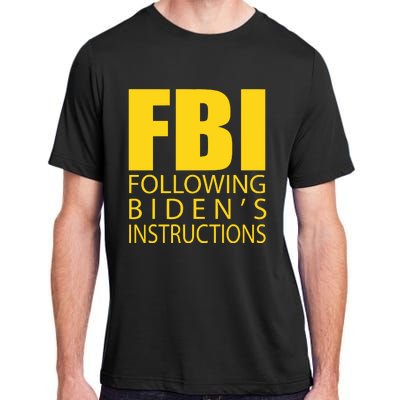 Fbi Following Biden’s Instructions Adult ChromaSoft Performance T-Shirt