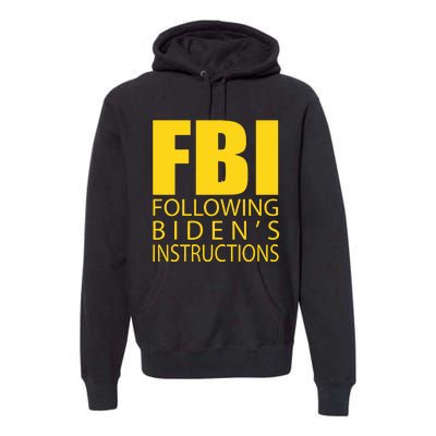 Fbi Following Biden’s Instructions Premium Hoodie