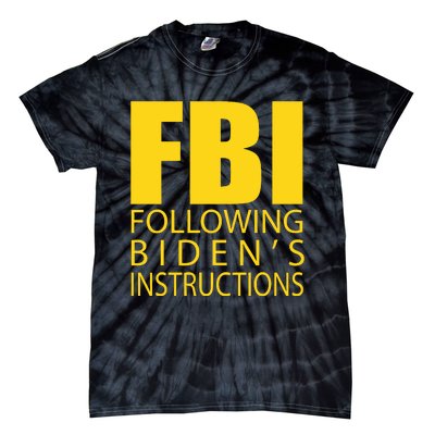 Fbi Following Biden’s Instructions Tie-Dye T-Shirt