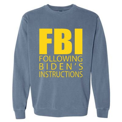 Fbi Following Biden’s Instructions Garment-Dyed Sweatshirt