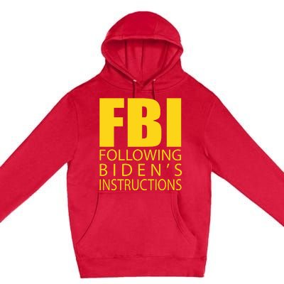 Fbi Following Biden’s Instructions Premium Pullover Hoodie