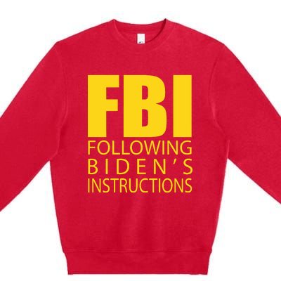 Fbi Following Biden’s Instructions Premium Crewneck Sweatshirt