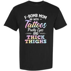 Funny F Bomb Mom With Tattoos Pretty Eyes And Thick Thighs Garment-Dyed Heavyweight T-Shirt