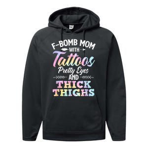 Funny F Bomb Mom With Tattoos Pretty Eyes And Thick Thighs Performance Fleece Hoodie