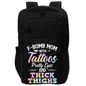 Funny F Bomb Mom With Tattoos Pretty Eyes And Thick Thighs Impact Tech Backpack