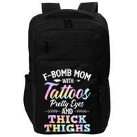 Funny F Bomb Mom With Tattoos Pretty Eyes And Thick Thighs Impact Tech Backpack