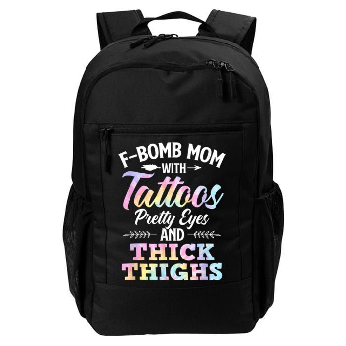 Funny F Bomb Mom With Tattoos Pretty Eyes And Thick Thighs Daily Commute Backpack