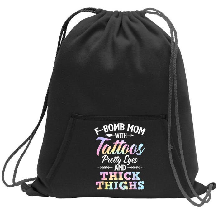 Funny F Bomb Mom With Tattoos Pretty Eyes And Thick Thighs Sweatshirt Cinch Pack Bag