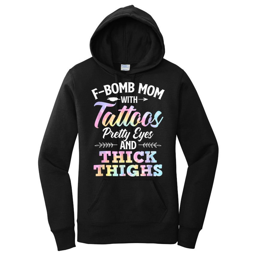 Funny F Bomb Mom With Tattoos Pretty Eyes And Thick Thighs Women's Pullover Hoodie