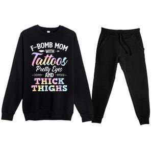 Funny F Bomb Mom With Tattoos Pretty Eyes And Thick Thighs Premium Crewneck Sweatsuit Set