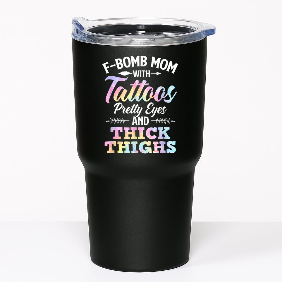 Funny F Bomb Mom With Tattoos Pretty Eyes And Thick Thighs Tumbler