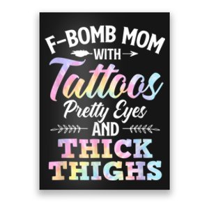 Funny F Bomb Mom With Tattoos Pretty Eyes And Thick Thighs Poster