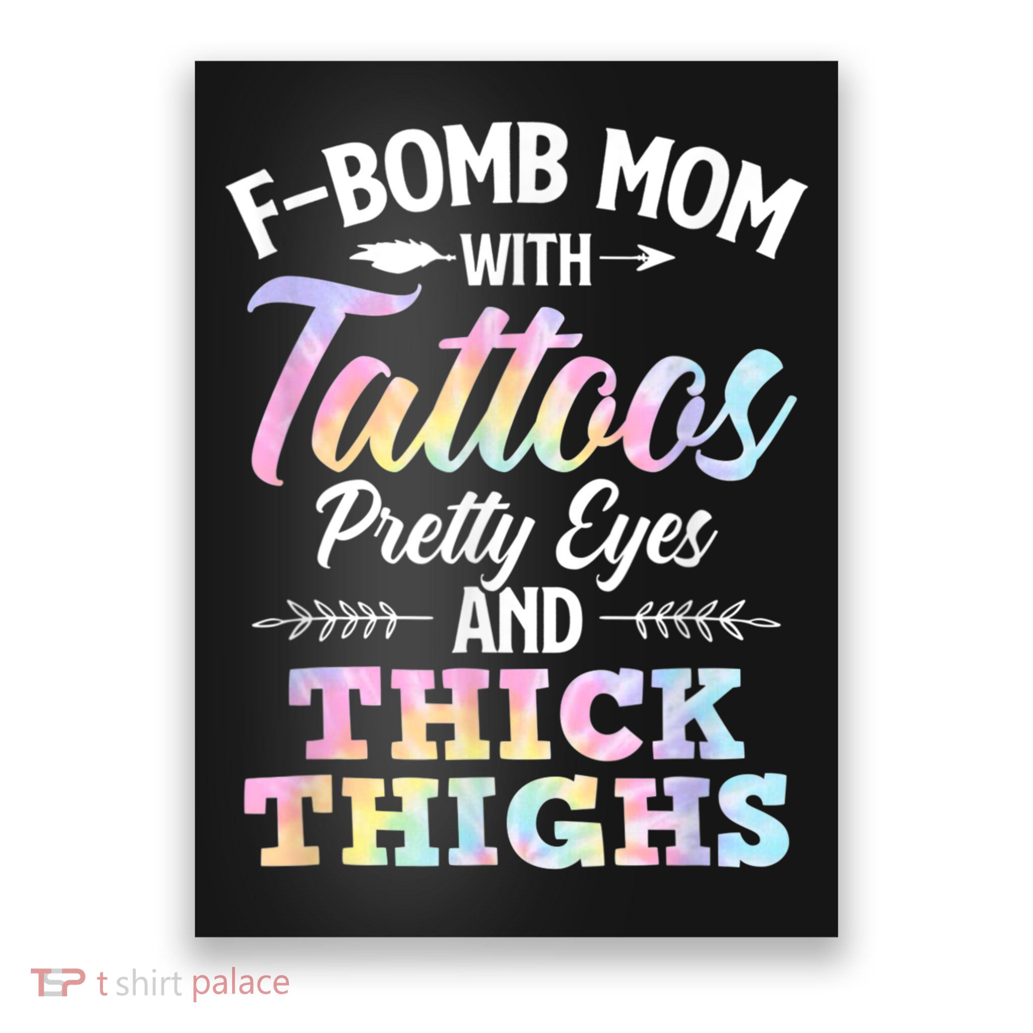 Funny F Bomb Mom With Tattoos Pretty Eyes And Thick Thighs Poster
