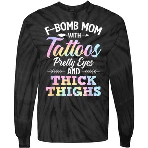 Funny F Bomb Mom With Tattoos Pretty Eyes And Thick Thighs Tie-Dye Long Sleeve Shirt