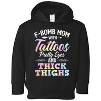 Funny F Bomb Mom With Tattoos Pretty Eyes And Thick Thighs Toddler Hoodie