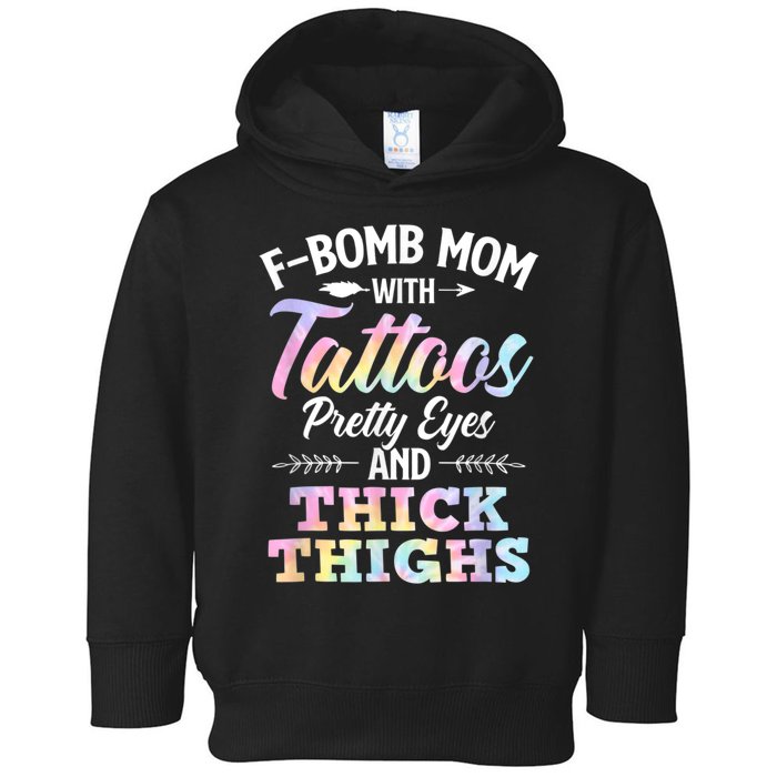 Funny F Bomb Mom With Tattoos Pretty Eyes And Thick Thighs Toddler Hoodie