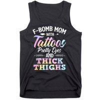 Funny F Bomb Mom With Tattoos Pretty Eyes And Thick Thighs Tank Top