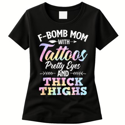 Funny F Bomb Mom With Tattoos Pretty Eyes And Thick Thighs Womens T-Shirt