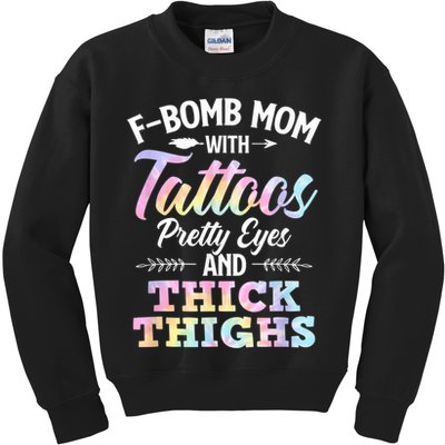 Funny F Bomb Mom With Tattoos Pretty Eyes And Thick Thighs Kids Sweatshirt