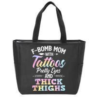 Funny F Bomb Mom With Tattoos Pretty Eyes And Thick Thighs Zip Tote Bag