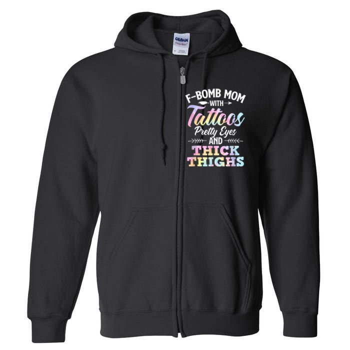 Funny F Bomb Mom With Tattoos Pretty Eyes And Thick Thighs Full Zip Hoodie