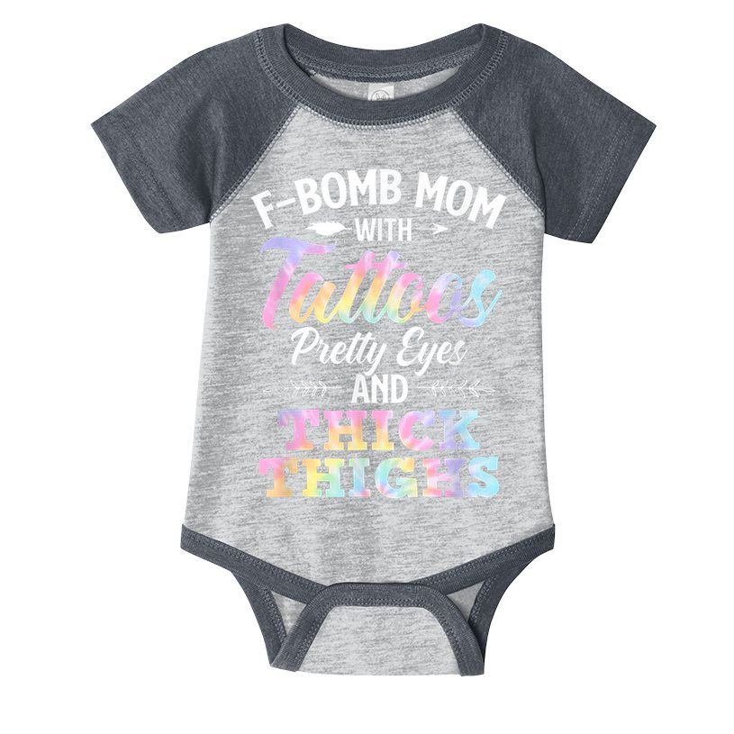 Funny F Bomb Mom With Tattoos Pretty Eyes And Thick Thighs Infant Baby Jersey Bodysuit