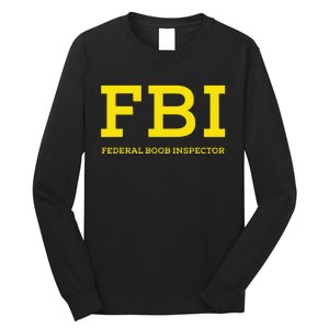 Fbi Federal Boob Inspector Funny Saying Long Sleeve Shirt